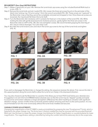 6
REVLIMITER™ (Zero Stop) INSTRUCTIONS
Step 1: Obtain a good zero on your rifle. Remove the turret knob cap-screw using th...