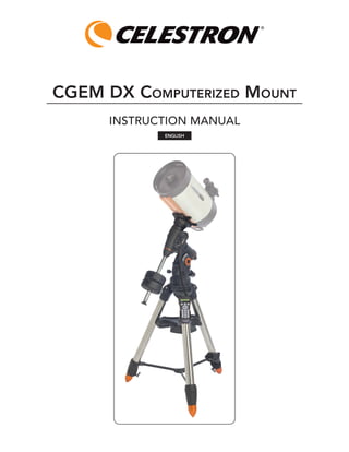 INSTRUCTION MANUAL
CGEM DX Computerized Mount
ENGLISH
 