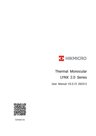 Thermal Monocular
LYNX 2.0 Series
User Manual V5.5.72 202312
Contact Us
 