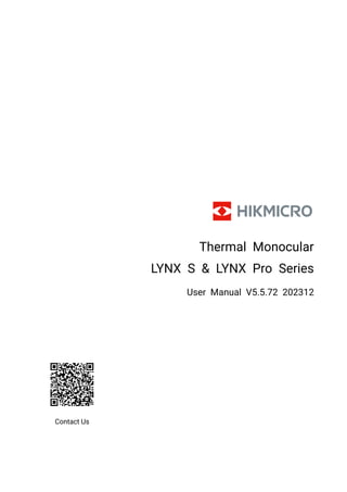 Thermal Monocular
LYNX S & LYNX Pro Series
User Manual V5.5.72 202312
Contact Us
 