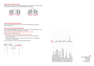 INSTELLEN VAN DE OOGAFSTAND.
Om één enkel rond beeld te zien moet u beide helften van de verrekijker zo ver uit elkaar trekken
of naar elkaar toe plooien, tot er geen storende schaduwen meer optreden.
INSTELLEN VAN DE BEELDSCHERPTE
Door aan het scherpstelwiel te draaien kunt u een scherp beeld bekomen van elk object
op 1-9m tot oneindig.
INSTELLEN VAN DE DIOPTRIE-CORRECTIE
Om een optimale beeldkwaliteit te bereiken moet het eventueel verschillende gezichtsvermogen
tussen het linker en het rechter oog worden gecompenseerd.
Gebruik zonder bril en gelijk gezichtsvermogen van beide ogen, of met bril:
De dioptriering in het midden laten staan.
Gebruik zonder bril en verschillend gezichtsvermogen van beide ogen:
1. Kijk met het linker oog door het linker oculair en stel scherp met het scherpstelwiel
	 op een gekozen object.
2.	Kijk nu met uw rechter oog door het rechter oculair, en stel scherp op hetzelfde object
	 aan de hand van de dioptriering.
Nu hebt u de dioptrie-correctie en de scherpte-instelling uitgevoerd.
Vlamingveld 89
8490 Jabbeke
BELGIUM
www.kiteoptics.com
+32 50 69 23 19
	
8x56
Vergrotingsfactor
	
8
Objectieflens
diameter
(mm)
	
56
Uittredepupil
(mm)
	
7
Min.
Scherpstelafstand
(m)
	
2.6
breedte
gezichtsveld
(m/1000m)
	
128
breedte
gezichtsveld
(graden)
	
7.3
oogafstand
(mm)
	
20
interpupillaire
afstand
(mm)
	
56-76
hoogte
(mm)
	
192
max.
breedte
opengevouwen
(mm)
	
157
min.
Breedte
toegevouwen
(mm)
	
139
gewicht
(g)
	
1.198
schemergetal
	
21
dioptrie
compensatie
(+/-)
	
3
waterdicht
	
yes
gasgevuld
	
yes
functionele
temperatuur
	
-25°C
/
55°C
licht
transmissie
(%)
	
94
garantie
(jaar)
	
30
 