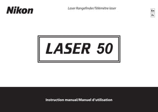En
Fr
Instruction manual/Manuel d’utilisation
Laser Rangefinder/Télémètre laser
 