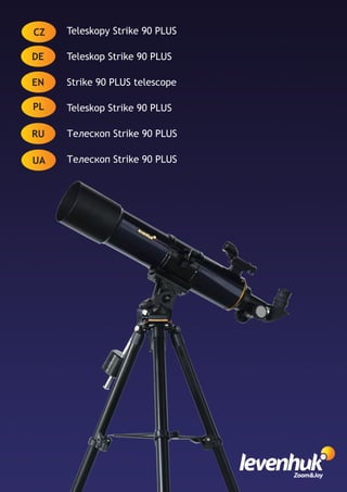 PL
EN
DE
Teleskopy Strike 90 PLUS
Teleskop Strike 90 PLUS
Strike 90 PLUS telescope
Teleskop Strike 90 PLUS
Телескоп Strike 90 PLUS
Телескоп Strike 90 PLUSUA
CZ
RU
 