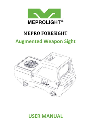 USER MANUAL
MEPRO FORESIGHT
Augmented Weapon Sight
 