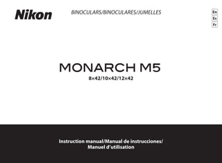 En
Es
Fr
Instruction manual/Manual de instrucciones/
Manuel d’utilisation
BINOCULARS/BINOCULARES/JUMELLES
8×42/10×42/12×42
 