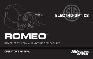 OPERATOR’S MANUAL
ROMEO™
ROMEO1PRO™ 1x30 mm MINIATURE REFLEX SIGHT
ELECTRO-OPTICS
 