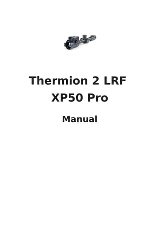 Thermion 2 LRF
XP50 Pro
Manual
 