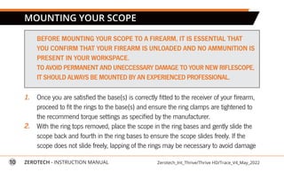 10 ZEROTECH - INSTRUCTION MANUAL Zerotech_Int_Thrive/Thrive HD/Trace_V4_May_2022
BEFORE MOUNTING YOUR SCOPE TO A FIREARM, ...
