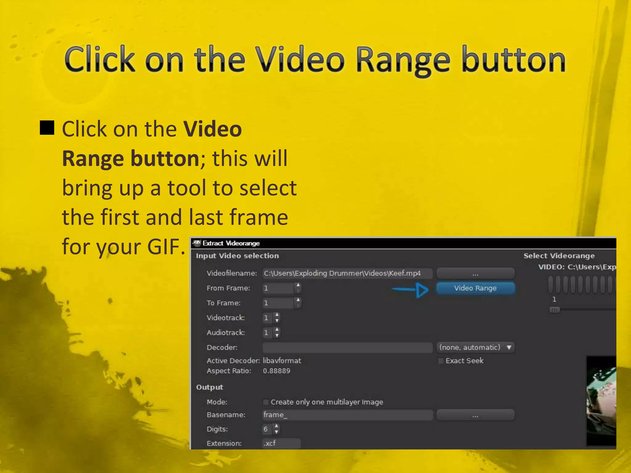 Click on the Video Range buttonClick on the Video Range button; this will bring up a tool to select the first and last frame for your GIF.