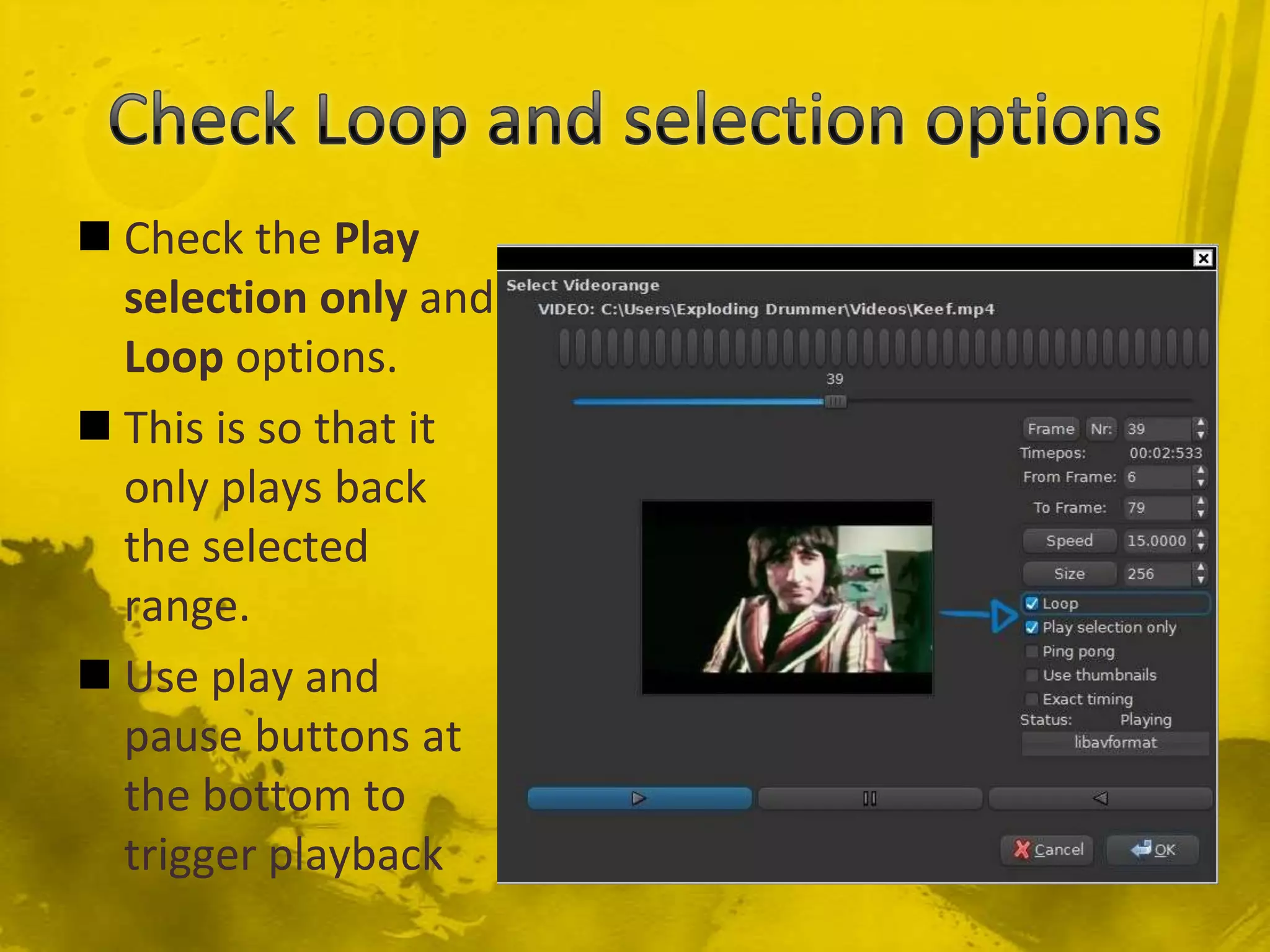 Check Loop and selection optionsCheck the Play selection only and Loop options.This is so that it only plays back the selected range.Use play and pause buttons at the bottom to trigger playback