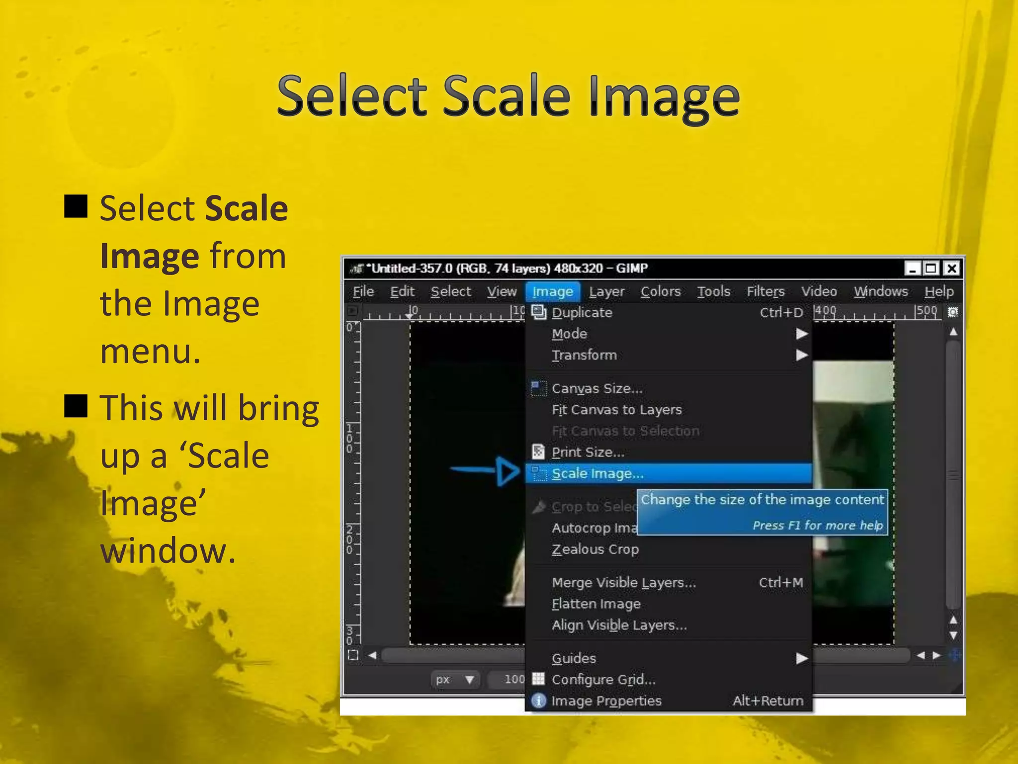 Select Scale ImageSelect Scale Image from the Image menu.This will bring up a ‘Scale Image’ window.
