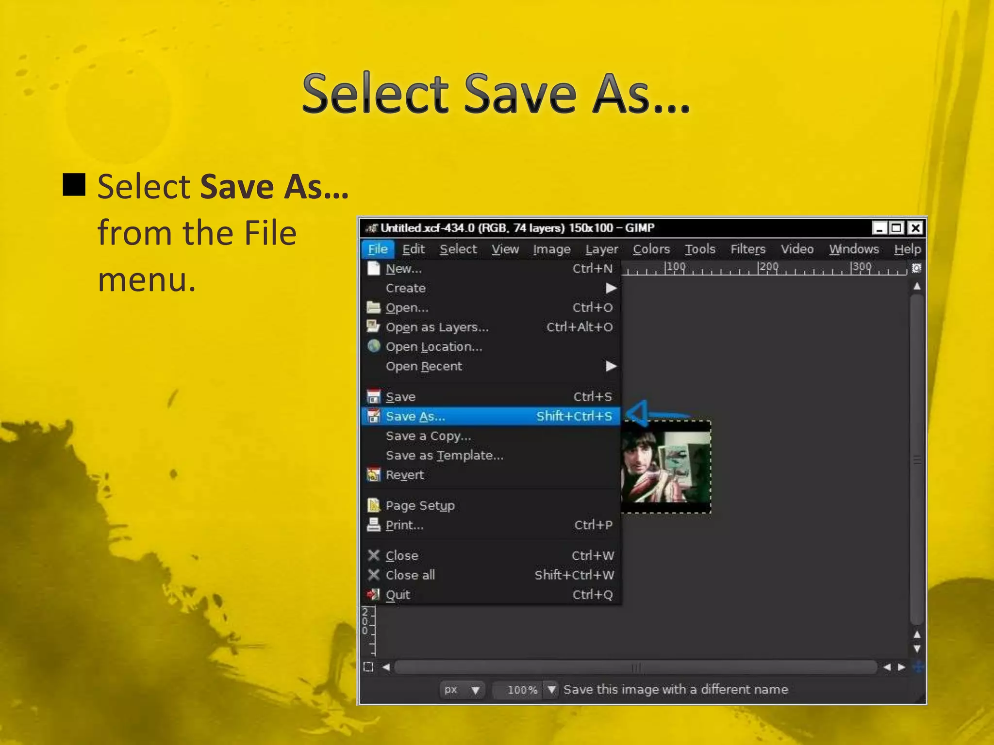 Select Save As…Select Save As… from the File menu.