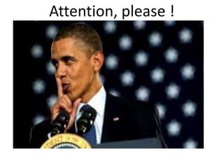Attention, please ! 
 
