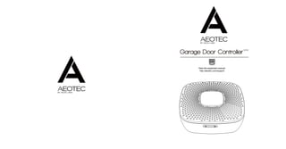 View the expanded manual:
http://aeotec.com/support
GEN5
Garage Door Controller
 