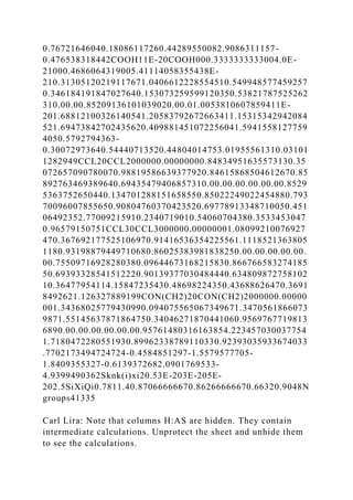 0.76721646040.18086117260.44289550082.9086311157-
0.476538318442COOH11E-20COOH000.3333333333004.0E-
21000.4686064319005.41114058355438E-
210.31305120219117671.0406612228554510.549948577459257
0.346184191847027640.153073259599120350.53821787525262
310.00.00.85209136101039020.00.01.0053810607859411E-
201.68812100326140541.20583792672663411.15315342942084
521.69473842702435620.409881451072256041.5941558127759
4050.5792794363-
0.30072973640.54440713520.44804014753.01955561310.03101
1282949CCL20CCL2000000.00000000.84834951635573130.35
072657090780070.98819586639377920.84615868504612670.85
892763469389640.69435479406857310.00.00.00.00.00.00.8529
5363752650440.134701288151658550.85022249022454880.793
70096007855650.90804760370423520.69778913348710050.451
06492352.77009215910.2340719010.54060704380.3533453047
0.96579150751CCL30CCL3000000.00000001.08099210076927
470.367692177525106970.91416536354225561.1118521363805
1180.93198879449710680.86025383981838250.00.00.00.00.00.
00.75509716928280380.09644673168215830.866766583274185
50.69393328541512220.90139377030484440.634809872758102
10.36477954114.15847235430.48698224350.43688626470.3691
8492621.126327889199CON(CH2)20CON(CH2)2000000.00000
001.34368025779430990.094075565067349671.3470561866073
9871.55145637871864750.34046271870441060.9569767719813
6890.00.00.00.00.00.00.95761480316163854.223457030037754
1.7180472280551930.89962338789110330.92393035933674033
.7702173494724724-0.4584851297-1.5579577705-
1.8409355327-0.6139372682.0901769533-
4.9399490362Sknk(i)xi20.53E-203E-205E-
202.5SiXiQi0.7811.40.87066666670.86266666670.66320.9048N
groups41335
Carl Lira: Note that columns H:AS are hidden. They contain
intermediate calculations. Unprotect the sheet and unhide them
to see the calculations.
 