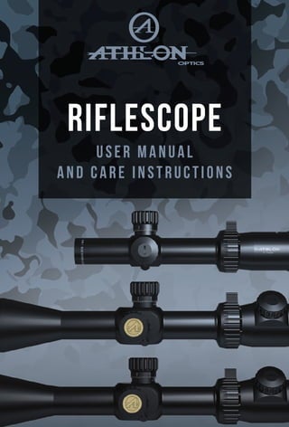 RIFLESCOPE
USER MANUAL
AND CARE INSTRUCTIONS
 