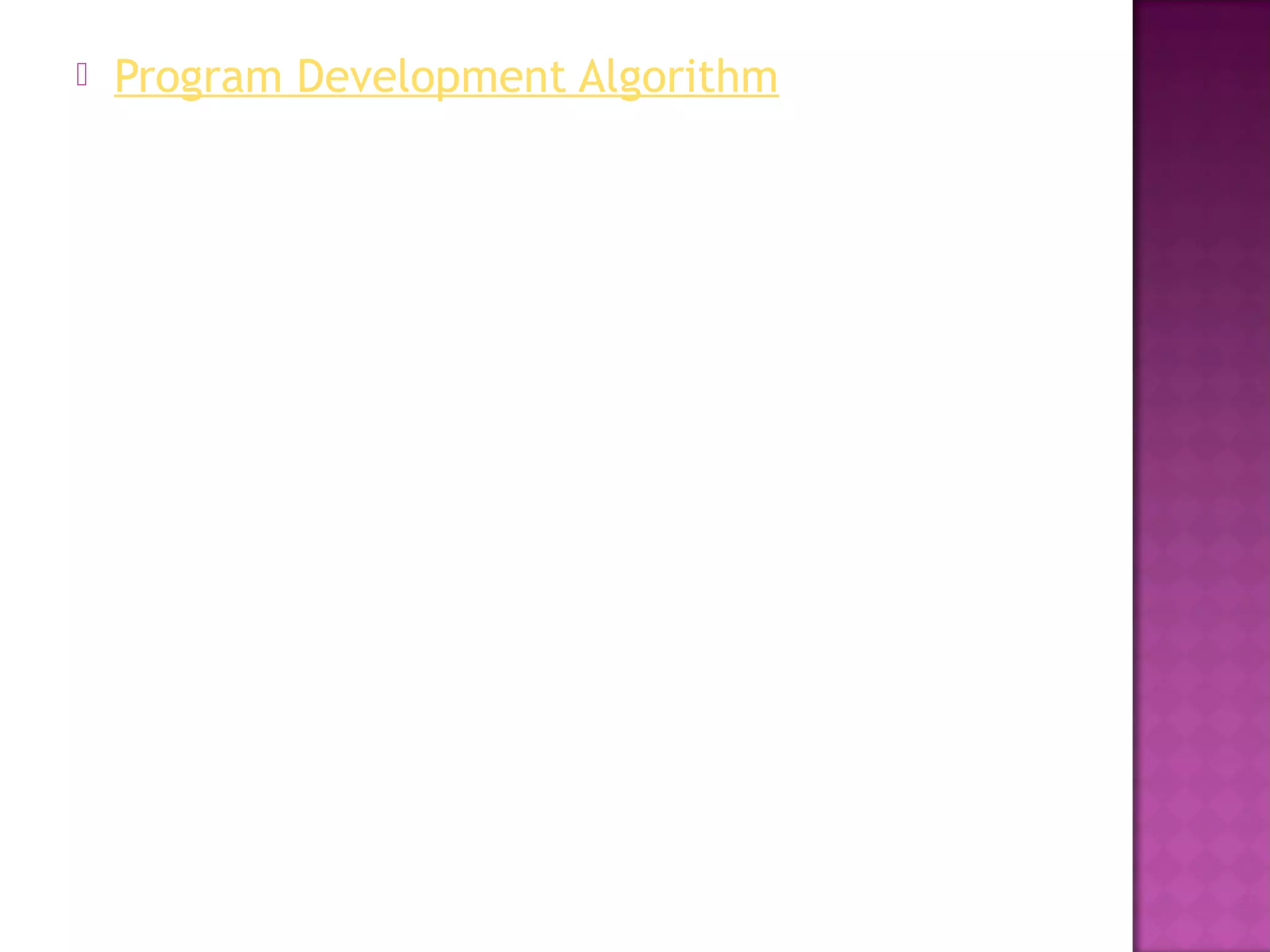    Program Development Algorithm
 