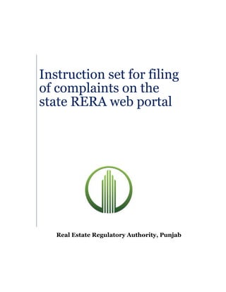 Instruction set for filing
of complaints on the
state RERA web portal
Real Estate Regulatory Authority, Punjab
 