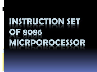 INSTRUCTION SET
OF 8086
MICRPOROCESSOR
 