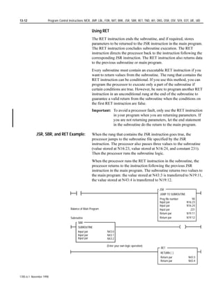 Table 4.I
                                                             Updating Arithmetic Status Flags for an ASN Instruction

                                                                 With this Bit:   The Processor:

                                                                 Carry (C)        always resets

                                                                 Overflow (V)     sets if overflow generated; otherwise resets

                                                                 Zero (Z)         sets if result is zero; otherwise resets

                                                                 Sign (S)         always resets


                                      Example:

                                                    I:012                                                            ASN
                                                    ]
                                                             ]
                                                                                                                     ARCSINE
                                                        10                                                           Source               F8:17
                                                                                                                                     0.7853982
                                                                                                                     Dest                 F8:18
                                                                                                                                     0.9033391

                                         If input word 12, bit 10 is set, take the arc sine of the value in F8:17 and store the result in F8:18.




                                                                                                                                 1785-6.1 November 1998
 