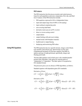 Compute Instructions CPT, ACS, ADD, ASN, ATN, AVE, CLR, COS, DIV, LN, LOG, MUL, NEG, SIN, SRT, SQR, STD, SUB, TAN, XPY                                 4-17


Clear (CLR)

                                    Description:          8VH WKH /5 LQVWUXFWLRQ WR VHW DOO WKH ELWV RI D ZRUG WR ]HUR 7KH
                            CLR
                                                          GHVWLQDWLRQ PXVW EH D ZRUG DGGUHVV 6HH 7DEOH / IRU VWDWXV IODJV IRU
                            CLEAR                         /5 LQVWUXFWLRQ
                            Destination                   Table 4.L
                                                          Updating Arithmetic Status Flags for a CLR Instruction

                                                                 With this Bit:   The Processor:

                                                                 Carry (C)        always resets

                                                                 Overflow (V)     always resets

                                                                 Zero (Z)         always sets

                                                                 Sign (S)         always resets


                                          Example:

                                                       I:012                                                            CLR
                                                       ]
                                                             ]
                                                                                                                        CLEAR
                                                        10                                                              Destination             N7:3


                                              If input word 12, bit 10 is set, clear all of the bits in N7:3 to zero.




                                                                                                                                      1785-6.1 November 1998
 