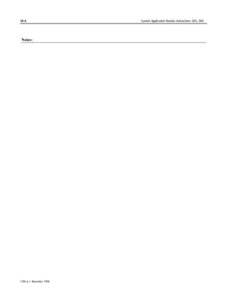 WR FRPSOHWH WKH LQVWUXFWLRQ

FAL Logic Operations                                 3HUIRUP PXOWLSOH ORJLF RSHUDWLRQV RQ ELQDU ILOH GDWD ZLWK WKH
                                                     IROORZLQJ ELWZLVH ORJLF RSHUDWRUV
                                                     ‡      $1'
                                                     ‡      25
                                                     ‡      ;25
                                                     ‡      127
                                                     7R SHUIRUP PXOWLSOH ORJLF RSHUDWLRQV RX HQWHU WKH RSHUDWRUV VRXUFH
                                                     DGGUHVVHV RU SURJUDP FRQVWDQWV LQ WKH H[SUHVVLRQ DQG WKH UHVXOW
                                                     DGGUHVV LQ WKH GHVWLQDWLRQ




1785-6.1 November 1998
 