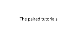 The paired tutorials
 
