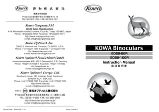 Instruction Manual
取 扱 説 明 書
BD25-8GR
BD25-10GR
Recycled Paper 再生紙を使用しています。 M-BD25_109350BT-5
〒103-8433 東京都中央区日本橋本町3-4-14
TEL：（03）3279ｰ7655 FAX：（03）3279ｰ7671
電機光学事業部
World Sales Headquarters
4-14 Nihonbashi-honcho 3-chome, Chuo-ku, Tokyo 103-8433, Japan
Phone: +81(3)3279-7659 Facsimile: +81(3)3279-7671
http://www.kowa-prominar.com
http://www.kowa.eu
e-mail: scope@kowaeurope.de
Immermannstrasse 43B, 40210 Duesseldorf, F.R. Germany
Phone: +49(211)179354-0 Facsimile: +49(211)161952
Sandhurst House, 297 Yorktown Road, Sandhurst,
Berkshire GU47 0QA, U.K.
Phone: +44(127)693 7021 Facsimile: +44(127)693 7023
http://www.kowa.eu
e-mail: info@kowaoptimed.com
20001 S. Vermont Ave. Torrance, CA 90502, U.S.A.
Phone: +1(310)327-1913 Facsimile: +1(310)327-4177
e-mail: kowa-usa-info@kowa.com
http://www.kowa-usa.com
東和オプティカル株式会社
〒103-0023 東京都中央区日本橋本町4-11-1 東興ビル4階
TEL：（03）5614ｰ9540 FAX：（03）3662ｰ2854
http://www.kowa-prominar.ne.jp/
e-mail: info@kowa-prominar.ne.jp
総販売元
e-mail: info@kowa-prominar.com
 