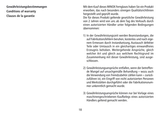 1818
Gewährleistungsbestimmungen
Conditions of warranty
Clauses de la garantie
Mit dem Kauf dieses MINOX Fernglases haben Sie ein Produkt
erworben, das nach besonders strengen Qualitätsrichtlinien
hergestellt und geprüft wurde.
Die für dieses Produkt geltende gesetzliche Gewährleistung
von 2 Jahren wird von uns ab dem Tag des Verkaufs durch
einen autorisierten Händler unter folgenden Bedingungen
übernommen:
1) In der Gewährleistungszeit werden Beanstandungen, die
auf Fabrikationsfehlern beruhen, kostenlos und nach eige-
nem Ermessen durch Instandsetzung, Austausch defekter
Teile oder Umtausch in ein gleichartiges einwandfreies
Erzeugnis behoben. Weitergehende Ansprüche, gleich
welcher Art und gleich aus welchem Rechtsgrund im
Zusammenhang mit dieser Gewährleistung, sind ausge-
schlossen.
2) Gewährleistungsansprüche entfallen, wenn der betreffen-
de Mangel auf unsachgemäße Behandlung – wozu auch
die Verwendung von Fremdzubehör zählen kann – zurück-
zuführen ist, ein Eingriff von nicht autorisierten Personen
und Werkstätten durchgeführt oder die Fabrikationsnum-
mer unkenntlich gemacht wurde.
3) Gewährleistungsansprüche können nur bei Vorlage eines
maschinengeschriebenen Kaufbelegs eines autorisierten
Händlers geltend gemacht werden.
 