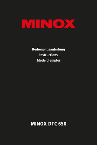 MINOX DTC 650
Bedienungsanleitung
Instructions
Mode d’emploi
 
