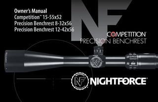 Owner’s Manual
Competition™ 15-55x52
Precision Benchrest 8-32x56
Precision Benchrest 12-42x56
PRECISION BENCHREST
 