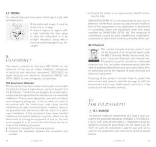 EL RANGE / DE EL RANGE / DE18 19
WEEE/ElektroG
This symbol indicates that this product must
not be disposed of as household waste under
the WEEE Directive (Waste Electrical and Elec-
tronic Equipment Directive) and national laws.
This product must be returned to a dedicated
collection site. You can obtain information about collection
sites for waste equipment from your local authorities or from
an authorised site for the disposal of waste electrical and
electronic equipment.
Disposing of this product correctly helps to protect the
environment and prevents potential damage to both the
environment and human health which could occur if the
products are not handled correctly.
10.
FOR YOUR SAFETY!
10.1. Warning!
The product meets the requirements of a Class 1 laser pur-
suant to the applicable standards EN 60825-1, IEC 60825-1,
FDA 21 CFR 1040.10 and 1040.11 respectively except for
deviations pursuant to Laser Notice No. 50, dated June 24,
2007. As such, the instrument is safe for eyes and can be
used for any application, but must not be aimed at people
directly.
EL RANGE / ENEL RANGE / EN
8.3. Storage
You should keep your binoculars in their bag in a dry, well
ventilated place.
If the instrument is wet, it must be
dried prior to storage.
In tropical regions or regions with
a high humidity the best place
to store the instrument in is an
air-tight receptacle along with a
moisture-absorbing agent (e.g. sili-
ca gel).
9.
CONFORMITY
The device conforms to Directives 2011/65/EC on the
restriction of the use of certain hazardous substances
in electrical and electronic equipment, 2012/19/EC on
waste electrical and electronic equipment (WEEE) and
2004/108/EC on electromagnetic compatibility.
FCC Compliance Statement
This equipment has been tested and found to comply with
the limits for a Class B digital device, pursuant to part 15 of
the FCC Rules. These limits are designed to provide reaso-
nable protection against harmful interference in a residential
installation.Thisequipmentgenerates,usesandcanradiate
radio frequency energy and, if not installed and used in
accordance with the instructions, may cause harmful
interference to radio communications. However, there is
no guarantee that interference will not occur in a parti-
cular installation. If this equipment does cause harmful
interference to radio or television reception, which can be
determined by turning the equipment off and on, the user
is encouraged to try to correct the interference by one or
more of the following measures:
•	Reorient or relocate the receiving antenna.
•	Increase the separation between the equipment and
receiver.
•	Consult the dealer or an experienced radio/TV techni-
cian for help.
Swarovski Optik KG is not responsible for any radio or
television interference caused by unauthorized modifica-
tions of this equipment or the substitution or attachment
of connecting cables and equipment other than those
specified by Swarovski Optik KG. The correction of
interference caused by such unauthorized modification,
substitution or attachment is the responsibility of the user.
 