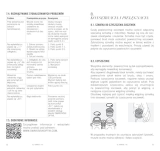 EL RANGE / DE EL RANGE / DE52 53EL RANGE / PLEL RANGE / PL
7.4. Rozwiązywanie sygnalizowanych problemów 8.
Konserwacja i pielęgnacja
8.1. Szmatka do czyszczenia soczewek
Czułą powierzchnię soczewek można czyścić załączoną
specjalną szmatką z mikrofibry. Nadaje się ona do soc-
zewek obiektywów i okularów. Szmatka musi być czysta,
ponieważ brud może uszkodzić powierzchnię soczewek.
Zabrudzoną szmatkę można wyprać w letniej wodzie z
mydłem i pozostawić do wyschnięcia. Proszę używać jej
jedynie do czyszczenia powierzchni soczewek!
8.2. Czyszczenie
Wszystkie elementy i powierzchnie są tak zaprojektowane,
aby wymagały niewielkiej konserwacji.
Aby zapewnić długotrwały blask lornetki, należy zachować
powierzchnie szkieł wolne od brudu, oleju i smaru.
Podczas czyszczenia soczewek, najpierw należy usunąć
większe cząstki pędzelkiem do czyszczenia szkieł. Przy
dokładniejszym czyszczeniu zaleca się chuchnięcie
na powierzchnię soczewek, aby pokryć je wilgocią, a
następnie czyszczenie wilgotną szmatką.
Obudowę najlepiej jest czyścić miękką wilgotną szmatką
(nie stosować szmatki do czyszczenia soczewek).
W przypadku trudnych do usunięcia zabrudzeń (piasek),
muszle oczne można odkręcić i łatwo oczyścić.
7.5. DODATKOWE INFORMACJE
Szczegółowe informacje i wskazówki
można znaleźć pod adresem:
WWW.SWAROVSKIOPTIK.COM.
Problem Prawdopodobna przyczyna Rozwiązanie
Pole widzenia jest
zacienione na
bokach
(winietowane).
Muszle oczne nie
zostały prawidłowo
ustawione do
stosowania z
okularami lub bez
nich.
Osoby noszące
okulary muszą
obracać muszle
oczne w prawo, aż do
oporu. Jeśli nie nosi
się okularów muszle
oczne należy wykręcać
do wymaganej pozycji
(patrz punkt 3.1.).
Na wyświetlaczu
pojawi się „----“
dla zmierzonej
odległości.
1. Zakres pomiaru
został przekroczony.
2. Obiekt nie odbija
wystarczającej ilości
światła.
3. Cel jest nieostry.
1. Patrz punkt 4.
2. Patrz punkt 7.1.
3. Patrz punkt 3.5.
Na wyświetlaczu
pojawi się „co“ dla
zmierzonej odleg-
łości (oczyścić
soczewkę).
1. Odległość do celu
jest mniejsza niż
minimalny zakres
pomiaru.
2. Soczewka jest
brudna.
1. Patrz karta danych
technicznych.
2. Wyczyścić
soczewkę.
Wskaźnik
celownika miga,
gdy przyrząd jest
włączony.
Poziom naładowania
baterii jest niski.
Wystarczy na około
100 pomiarów.
Wymień baterię lub
krótko ogrzej obecną.
Wyświetlany
wskaźnik celownika
i cel nie są ostre
równocześnie.
Ustawienie dioptrii
nie jest optymalne.
Patrz punkt 3.4.
Na wyświetlaczu
pojawi się „Err“.
Błąd elektroniki Ponownie naciśnij
przycisk pomiaru.
Jeśli znów pojawi
się komunikat
„Err“, należy się
skontaktować z
działem obsługi
klienta SWAROVSKI
OPTIK.
 