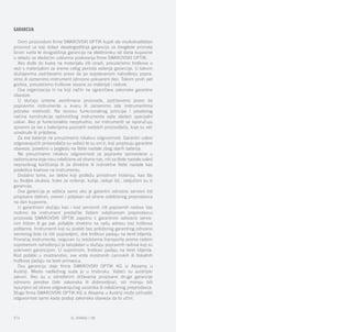 EL RANGE / DE EL RANGE / DE174 175EL RANGE / SR174
Garancija
Ovim proizvodom firme SWAROVSKI OPTIK kupili ste visokokvalitetan
proizvod uz koji dolazi desetogodišnja garancija za dvoglede priznata
širom sveta te dvogodišnja garancija na elektroniku od dana kupovine
u skladu sa sledećim uslovima poslovanja firme SWAROVSKI OPTIK:
Ako dođe do kvara na materijalu i/ili izradi, preuzećemo troškove u
vezi s materijalom za vreme celog perioda važenja garancije. U takvim
slučajevima zadržavamo pravo da po sopstevenom nahođenju popra-
vimo ili zamenimo instrument odnosno pokvareni deo. Tokom prvih pet
godina, preuzećemo troškove vezane za materijal i radove.
Ova organizacija ni na koji način ne ograničava zakonske garantne
obaveze.
U slučaju izmene asortimana proizvoda, zadržavamo pravo da
popravimo instrumente u kvaru ili zamenimo iste instrumentima
jednake vrednosti. Na osnovu funkcionalnog principa i posebnog
načina konstrukcije optroničkog instrumenta važe sledeći specijalni
uslovi: Ako je funkcionalno neophodno, svi instrumenti se isporučuju
spremni za ras s baterijama poznatih svetskih proizvođača, koje su već
umetnute ili priložene.
Za ove baterije ne preuzimamo nikakvu odgovornost. Garantni uslovi
odgovarajućih proizvođača su važeći te su oni ti, koji propisuju garantne
obaveze, posebno u pogledu na štete nastale zbog starih baterija.
Ne preuzimamo nikakvu odgovornost za popravke sprovedene u
radionicama koje nisu ovlašćene od strane nas, niti za štete nastale usled
nepravilnog korišćenja ili za direktne ili indirektne štete nastale kao
posledica kvarova na instrumentu.
Dodatno tome, svi delovi koji podležu prirodnom trošenju, kao što
su školjke okulara, trake za nošenje, kutije, oklopi itd., isključeni su iz
garancije.
Ova garancija je važeća samo ako je garantni odnosno servisni list
propisano datiran, overen i potpisan od strane ovlašćenog preprodavca
na dan kupovine.
U garantnom slučaju kao i kod servisnih i/ili popravnih radova Vas
molimo da instrument predočite Vašem ovlašćenom preprodavcu
proizvoda SWAROVSKI OPTIK zajedno s garantnim odnosno servis-
nim listom ili ga pak pošaljite direktno na našu adresu bez troškova
poštarine. Instrumenti koji su poslati bez priloženog garantnog odnosno
servisnog lista će biti popravljeni, dok troškovi padaju na teret klijenta.
Povraćaj instrumenta, osiguran (u sredstvima transporta prema našem
sopstvenom nahođenju) je besplatan u slučaju popravnih radova koji su
pokriveni garancijom. U suprotnom, troškovi padaju na teret klijenta.
Kod pošiljki u inostranstvo, sve vrste inostranih carinskih ili fiskalnih
troškova padaju na teret primaoca.
Ovu garanciju daje firma SWAROVSKI OPTIK KG iz Absama u
Austriji. Mesto nadležnog suda je u Insbruku. Važeći su austrijski
zakoni. Ako su u određenim državama propisane druge garancije
odnosno jemstva (bilo zakonska ili dobrovoljna), isti moraju biti
ispunjeni od strane odgovarajućeg uvoznika ili ovlašćenog preprodavca.
Stoga firma SWAROVSKI OPTIK KG iz Absama u Austriji može prihvatiti
odgovornost samo kada postoji zakonska obaveza da to učini.
 