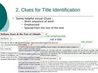 2. Clues for Title Identification


Some helpful visual Clues :




Short sequence of word
Emphasized
Spaced from the rest of the text

 emphasized
not
not a title





not short

 