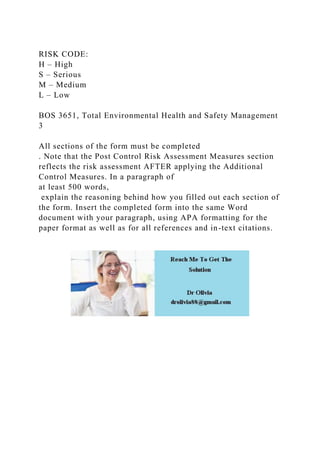 RISK CODE:
H – High
S – Serious
M – Medium
L – Low
BOS 3651, Total Environmental Health and Safety Management
3
All sectio...