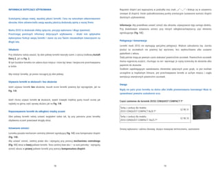 18 19
INFORMACJE DOTYCZĄCE UŻYTKOWANIA
Gratulujemy zakupu nowej, wysokiej jakości lornetki. Ciesz się naturalnym odwzorowaniem
obrazów, które odzwierciedla swoją wysoką jakością doskonałą opinię o naszej firmie.
Marka ZEISS to doskonałe efekty optyczne, precyzja wykonania i długa żywotność.
Przestrzegaj poniższych informacji dotyczących użytkowania – dzięki nim optymalnie
wykorzystasz funkcje swojej lornetki i stanie się ona Twoim niezawodnym towarzyszem na
długie lata.
Składanie
Przy składaniu należy uważać, by obie połowy lornetki tworzyły razem z częścią środkową kształt
litery Z, jak na Fig. 2.
W tym kształcie lornetka nie zabiera dużo miejsca i może być łatwo i bezpiecznie przechowywana
w torbie.
Aby rożożyć lornetkę, po prostu rozciągnij jej obie połowy.
Używanie lornetki w okularach i bez okularów
Jeżeli używasz lornetki bez okularów, muszle oczne lornetki powinny być wyciągnięte, jak na
Fig. 1/A.
Jeżeli chcesz używać lornetki w okularach, wywiń krawędż miękkiej gumy muszli ocznej jak
najdalej na górną część oprawy okularu jak na Fig. 1/B.
Dopasowywanie lornetki do odległości między oczami
Obie połowy lornetki należy ustawić względem siebie tak, by przy patrzeniu przez lornetkę
obydwoma oczami powstawał okrągły obraz.
Ustawianie ostrości
Lornetka posiada mechanizm centralny (element ogniskujący Fig. 1/C) oraz kompensator dioptrii
(Fig. 1/D).
Aby ustawić ostrość, zamknij prawe oko i wyreguluj przy pomocy mechanizmu centralnego
(Fig. 1/C) obraz w lewej połowie lornetki. Teraz zamknij lewe oko i – w razie potrzeby – wyreguluj
ostrość obrazu w prawej połowie lornetki przy pomocy kompensatora dioptrii.
Regulator dioptrii jest wyposażony w podziałkę oraz znaki „+“ i „–“ i blokuje się w ustawieniu
zerowym (0 dioptrii). Kreski podziałkistanowią punkty orientacyjne (ustawianie wartości dioptrii
dlaróżnych użytkowników).
Informacja: Aby prawidłowo ustawić ostrość obu obrazów, używajzawsze tego samego obiektu.
Przy dodatkowym ustawianiu ostrości przy różnych odległościachwystarczy użyć elementu
ogniskującego (Fig. 1/C).
Pielęgnacja i konserwacja
Lornetki marki ZEISS nie wymagają specjalnej pielęgnacji. Większe zabrudzenia (np. ziarnka
piasku) na soczewkach nie powinny być wycierane, lecz wydmuchiwane albo usuwane
pędzelkiem z włosia.
Ślady palców mogą po pewnym czasie atakować powierzchnie soczewek. Powierzchnie soczewek
można najprościej oczyścić, chuchając na nie i wycierając je czystą ściereczką do okularów albo
papierem do okularów.
Środkiem zapobiegającym zaatakowaniu elementów optycznych przez grzyb, co jest możliwe
szczególnie w tropikalnym klimacie, jest przechowywanie lornetki w suchym miejscu i ciągła
wentylacja zewnętrznych powierzchni soczewek.
Uwaga
Nigdy nie patrz przez lornetkę na słońce albo źródła promieniowania laserowego! Może to
spowodować poważne uszkodzenie oczu.
Części zamienne do lornetek ZEISS CONQUEST COMPACT T*
Torba z cordury dla modelu
ZEISS CONQUEST COMPACT 8x20 T*	
52 90 31
Torba z cordury dla modelu
ZEISS CONQUEST COMPACT 10x25 T*	
52 90 33
Zmiany wykonania i zakresu dostawy, służące rozwojowi technicznemu, zastrzeżone.
 