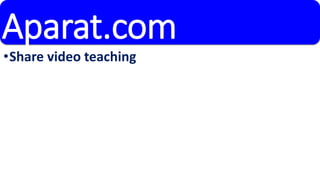Aparat.com 
•Share video teaching 
 