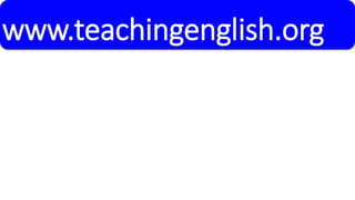www.teachingenglish.org 
 