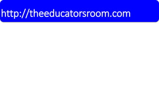 http://theeducatorsroom.com 
 