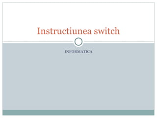 Instructiunea-switch în limbajul de programare C++.ppt