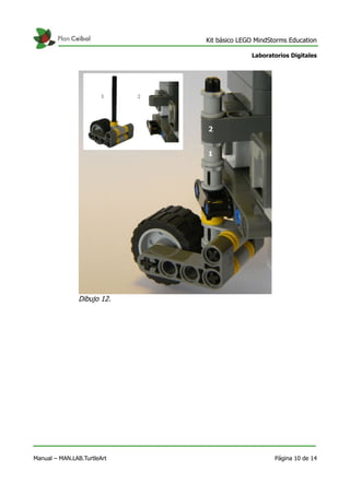 Kit básico LEGO MindStorms Education
Laboratorios Digitales
Manual – MAN.LAB.TurtleArt Página 10 de 14
Dibujo 12.
 