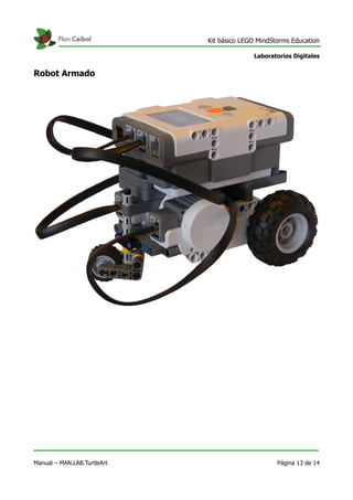 Kit básico LEGO MindStorms Education
Laboratorios Digitales
Robot Armado
Manual – MAN.LAB.TurtleArt Página 13 de 14
 