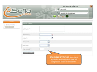 SOLICITAR EVENTOS permite al
aprendiz realizar solicitudes de
asignación sobre el ambiente.
 