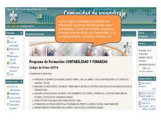 Como página principal encontrará los
diferentes opciones de búsqueda como
Actividades, Panel de Control, Anuncios,
Eventos que se están por desarrollar o ya
se desarrollaron, Usuarios en línea etc.
 