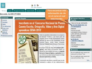 Para encontrar más
información de clic
en el curso al cual
esta inscrito.
 