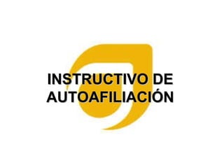 INSTRUCTIVO DE AUTOAFILIACIÓN 