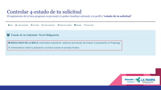 Controlar 4-estado de tu solicitud
El seguimiento de tu beca progresar es personal y lo podes visualizar entrando a tu perfil a “estado de tu solicitud”
 
