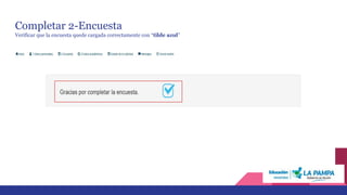 Completar 2-Encuesta
Verificar que la encuesta quede cargada correctamente con “tilde azul”
 