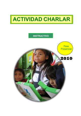 ACTIVIDAD CHARLAR
INSTRUCTIVO

Fase
Presencial

2010

 